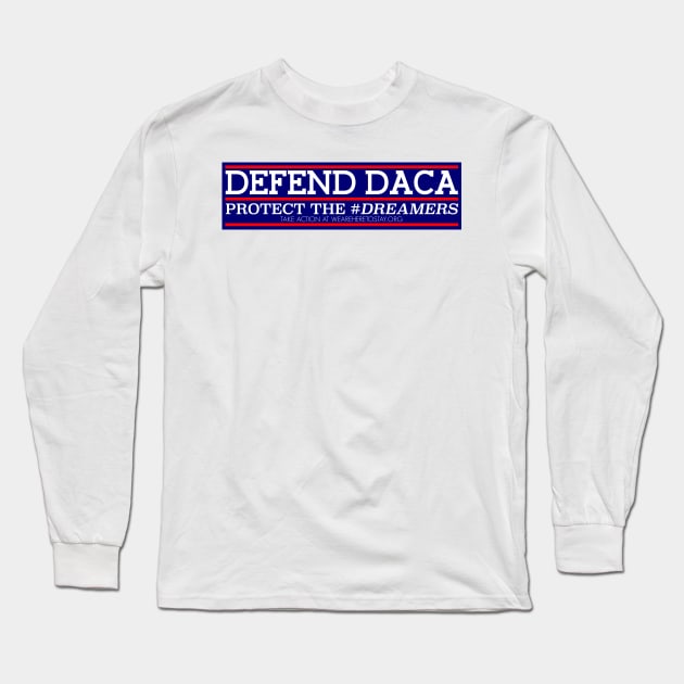 DEFEND DACA GEAR Long Sleeve T-Shirt by MiloAndOtis